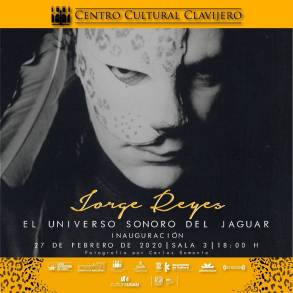 El Universo Sonoro del JaguarConcierto y Exposición Tributo al Gran Artista Jorge Reyes 