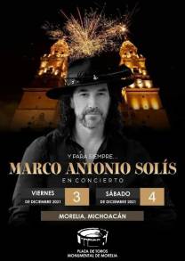 Marco Antonio Solís Regresa a Michoacán con su concierto Y para Siempre, Diciembre 3 y 4 del 2021