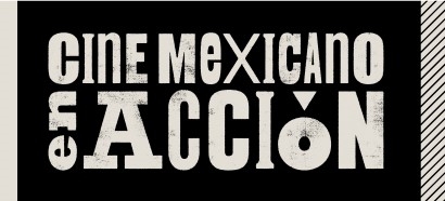 ¡Comienza el 5° ciclo de Cine Mexicano en Acción, No te lo Pierdas! 