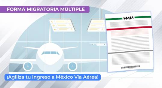 Â¡Con la Forma Migratoria Múltiple requisitada electrónicamente agilizo mi ingreso aéreo a México! 