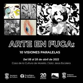  Arte en Fuga: 10 visiones paralelas se exhibirá en la Casa de la Cultura de Morelia 