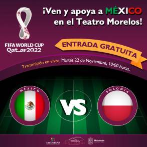 Invita Gobernador a disfrutar los partidos de la Selección Mexicana en el Teatro Morelos 