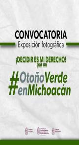 SECUM Convoca A participar en la  Exposición Fotográfica Decidir es mi derecho, por un #OtoñoVerde en Michoacán 